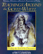Teachings Around the Sacred Wheel - Andrews, Lynn V