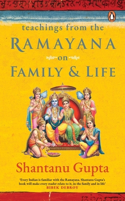 Teachings from the Ramayana on Family & Life - Gupta, Shantanu