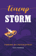 Teacup in a Storm: Finding My Psychiatrist