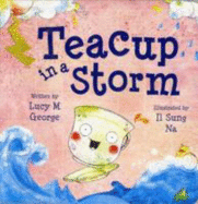 Teacup in a Storm - George, Lucy M.