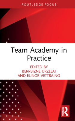 Team Academy in Practice - Urzelai, Berrbizne (Editor), and Vettraino, Elinor (Editor)