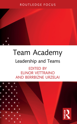 Team Academy: Leadership and Teams - Vettraino, Elinor (Editor), and Urzelai, Berrbizne (Editor)