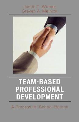 Team-Based Professional Development: A Process for School Reform - Witmer, Judith T, and Melnick, Steven A