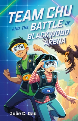 Team Chu and the Battle of Blackwood Arena - Dao, Julie C