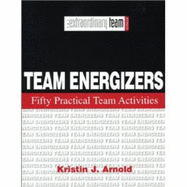 Team Energizers: Fifty Practical Team Activities