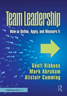 Team Leadership: How to Define, Apply, and Measure It