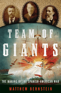 Team of Giants: The Making of the Spanish-American War