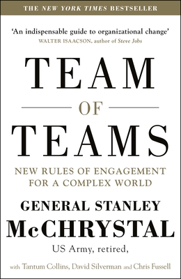 Team of Teams: New Rules of Engagement for a Complex World - McChrystal, General Stanley, and Silverman, David, and Collins, Tantum