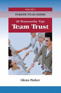 Team Trust: 20 Trustworthy Tips - Parker, Glenn