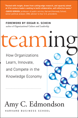 Teaming: How Organizations Learn, Innovate, and Compete in the Knowledge Economy - Edmondson, Amy C.
