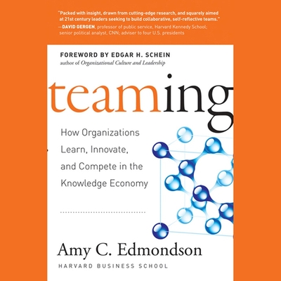Teaming: How Organizations Learn, Innovate, and Compete in the Knowledge Economy - Hart, Vanessa (Read by), and Edmondson, Amy C