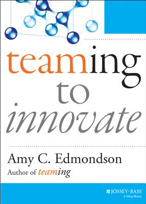 Teaming to Innovate - Edmondson, Amy C