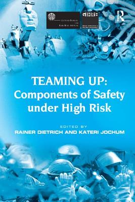 Teaming Up: Components of Safety Under High Risk - Jochum, Kateri, and Dietrich, Rainer (Editor)