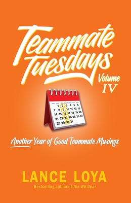 Teammate Tuesday Volume IV: Another Year of Good Teammate Musings - Loya, Lance