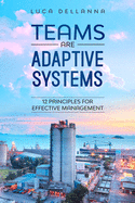 Teams Are Adaptive Systems: 12 Principles For Effective Management