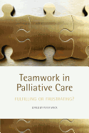 Teamwork in Palliative Care: Fulfilling or Frustrating?