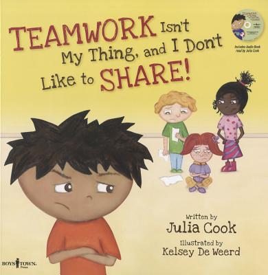 Teamwork Isn't My Thing, and I Don't Like to Share!: Classroom Ideas for Teaching the Skills of Working as a Team and Sharing [with CD (Audio)] - Cook, Julia, and De Weerd, Kelsey (Illustrator)