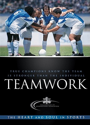 Teamwork: The Heart and Soul in Sports - Bonham, Chad (Editor)