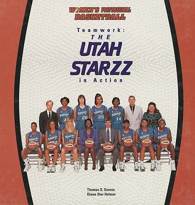 Teamwork: The Utah Starzz in Action - Owens, Thomas S, and Helmer, Diana Star