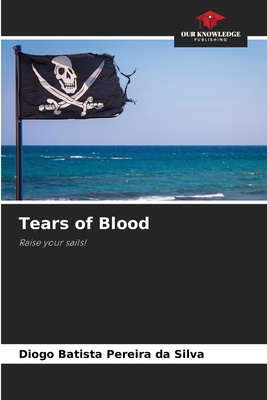 Tears of Blood - Pereira Da Silva, Diogo Batista