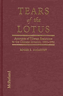 Tears of the Lotus: Accounts of Tibetan Resistance to the Chinese Invasion, 1950-1962 - McCarthy, Roger E