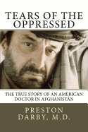 Tears of the Oppressed: An American Doctor in Afghanistan