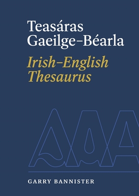 Teasras Gaeilge-Barla | Irish-English Thesaurus - Bannister, Garry