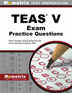 Teas Exam Practice Questions: Teas Practice Tests & Review for the Test of Essential Academic Skills