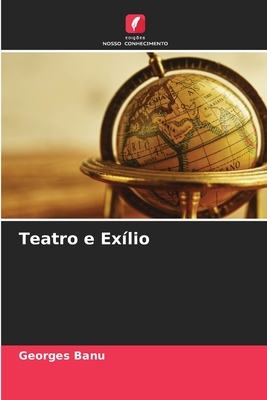 Teatro e Exlio - Banu, Georges