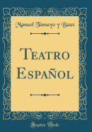 Teatro Espaol (Classic Reprint)