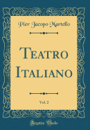 Teatro Italiano, Vol. 2 (Classic Reprint)