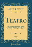 Teatro, Vol. 19: La Escuela de Las Princesas; La Senorita Se Aburre; El Principe Que Todo Lo Aprendio En Los Libros; Ganarse La Vida (Classic Reprint)