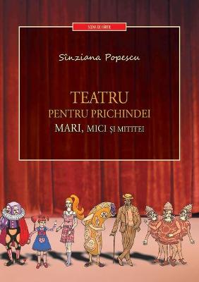 Teatru Pentru Prichindei, Mari, Mici Si Mititei - Popescu, Sinziana