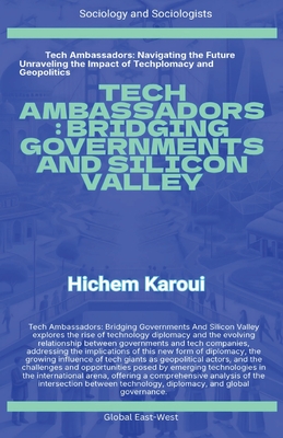 Tech Ambassadors: Bridging Governments And Silicon Valley - Karoui, Hichem