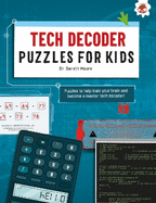 TECH DECODER PUZZLES FOR KIDS PUZZLES FOR KIDS: The Ultimate Code Breaker Puzzle Books For Kids - STEM