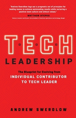 Tech Leadership: The Blueprint for Evolving from Individual Contributor to Tech Leader - Swerdlow, Andrew