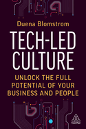 Tech-Led Culture: Unlock the Full Potential of Your Business and People