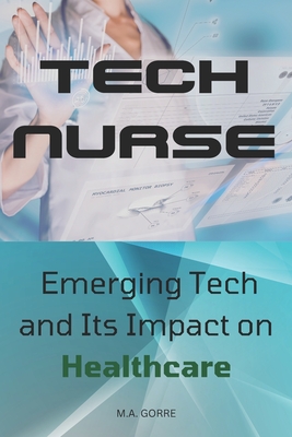 Tech Nurse: Emerging Tech and Its Impact on Healthcare - Gorre, Michael