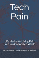 Tech Pain: Life Hacks for Living Pain Free in a Connected World
