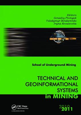 Technical and Geoinformational Systems in Mining: School of Underground Mining 2011 - Pivnyak, Genadiy (Editor), and Bondarenko, Volodymyr (Editor), and Kovalevs'ka, Iryna (Editor)