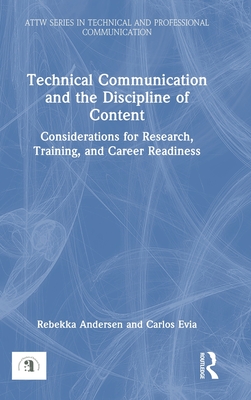 Technical Communication and the Discipline of Content: Considerations for Research, Training, and Career Readiness - Andersen, Rebekka, and Evia, Carlos
