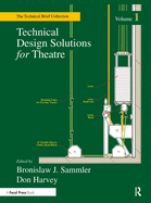 Technical Design Solutions for Theatre: The Technical Brief Collection Volume 1