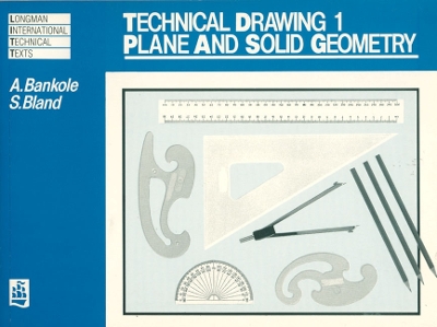 Technical Drawing 1: Plane and Solid Geometry - Bankole, A, and UNKNOWN