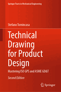 Technical Drawing for Product Design: Mastering ISO GPS and Asme Gd&t