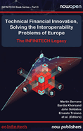 Technical Financial Innovation, Solving the Interoperability Problems of Europe: The Infintech Legacy