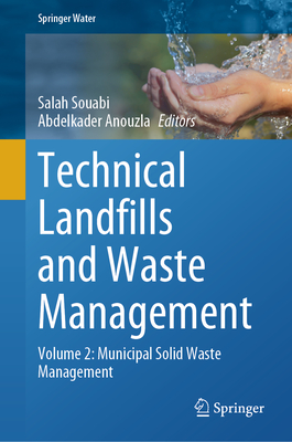 Technical Landfills and Waste Management: Volume 2: Municipal Solid Waste Management - Souabi, Salah (Editor), and Anouzla, Abdelkader (Editor)