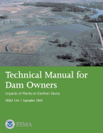 Technical Manual for Dam Owners: Impacts of Plants on Earthen Dams (FEMA 534 / September 2005)