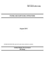 Technical Manual TM 3-34.63 (FM 5-436) Paving and Surfacing Operations August 2013