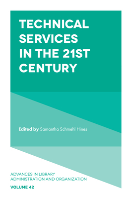 Technical Services in the 21st Century - Hines, Samantha Schmehl (Editor)