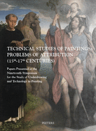 Technical Studies of Paintings: Problems of Attribution (15th-17th Centuries): Papers presented at the Nineteenth Symposium for the Study of Underdrawing and Technology in Painting held in Bruges, 11-13 September 2014